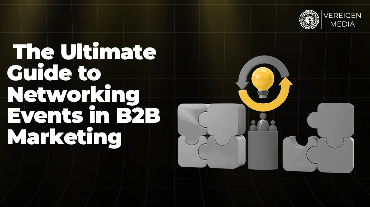 The Ultimate Guide to Networking Events in B2B Marketing