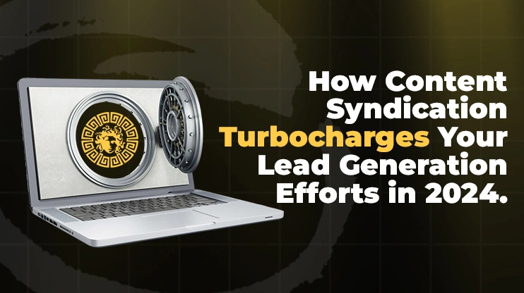 How Content Syndication Turbocharges Your Lead Generation Efforts in 2024.