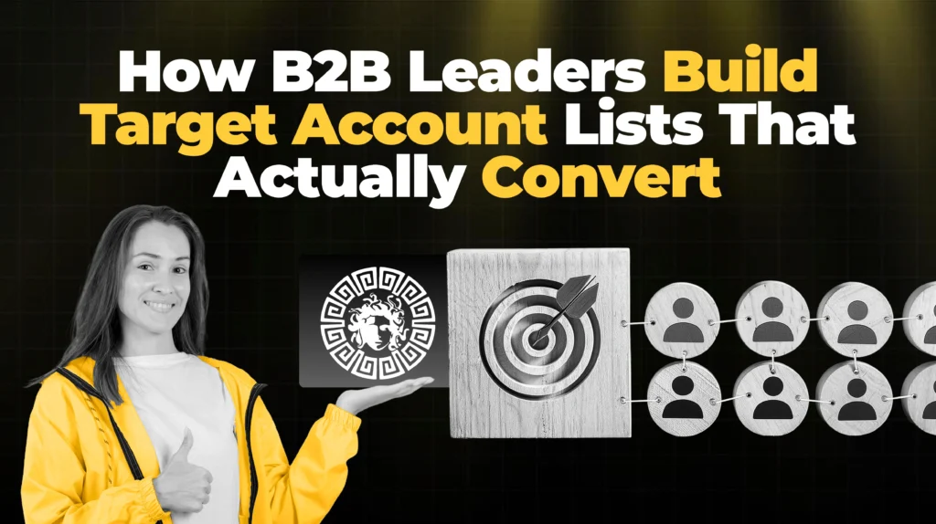 How B2B Leaders Build Target Account Lists That Actually Convert